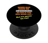 Quand Dieu m'a Fait, il sourit et Dit drôle Disant PopSockets PopGrip Adhésif