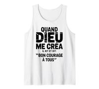 Quand Dieu Me Créa Il Dit Bon Courage Humour Phrase Drôle Débardeur