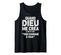 Quand Dieu Me Créa Il Dit Bon Courage Humour Phrase Drôle Débardeur