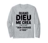 Quand Dieu Me Créa Il Dit Bon Courage Humour Phrase Drôle Manche Longue