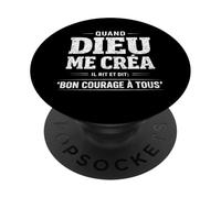 Quand Dieu Me Créa Il Dit Bon Courage Humour Phrase Drôle PopSockets PopGrip Adhésif