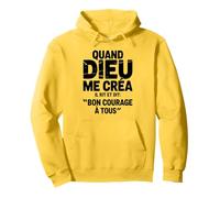 Quand Dieu Me Créa Il Dit Bon Courage Humour Phrase Drôle Sweat à Capuche