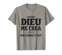Quand Dieu Me Créa Il Dit Bon Courage Humour Phrase Drôle T-Shirt
