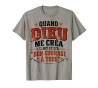Quand Dieu Me Créa Il Dit Bon Courage T-Shirt
