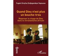 Quand Dieu n’est plus un bouche-trou: Repenser le visage de Dieu dans le christianisme africain