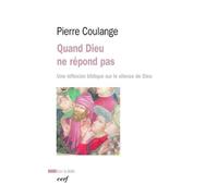 Quand dieu ne répond pas Une réflexion biblique sur le silence de Dieu - Pierre Coulange - Cerf - broché - Essai