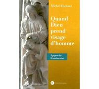 Quand Dieu prend visage d'homme : Approche franciscaine