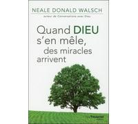 Quand Dieu s'en mêle, des miracles arrivent - Neale Donald Walsch - Tredaniel La Maisnie - broché - Guide