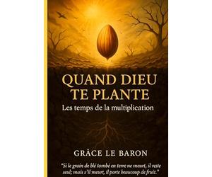 Quand dieu te plante: Les temps de la multiplication