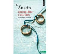 Quand Dire, C'est Faire - Conférences William James Prononcées À L'université De Harvard En 1955
