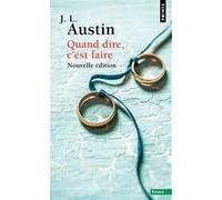 Quand dire, c'est faire John Langshaw Austin (Auteur)