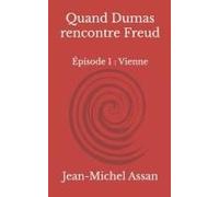 Quand Dumas Rencontre Freud: Épisode 1 : Vienne (Alexandre Dumas) (French Edition)