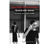 Quand elle danse Laure Adler (Auteur), Anne Teresa De Keersmaeker (Coauteur)