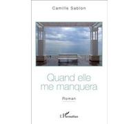 Quand elle me manquera Camille Sablon (Auteur)