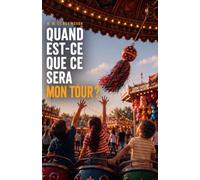 Quand est-ce que ce sera mon tour ?