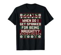 Quand est-ce Que Je reçois Une fessée pour Noël inapproprié T-Shirt