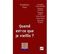 Quand est-ce que je vieillis ?: Avec des textes de Claudine Attias-Donfut, Maurice Godelier, François Jullien, Serge Koster, Serge Marti, Bertrand Vergely