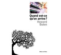 Quand est-ce qu'on arrive ? - Howard Buten - De L'olivier Eds - broché - Roman