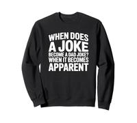 Quand est-ce qu'une Blague Devient Une Blague pour Papa ? Fête des pères Amusante Sweatshirt
