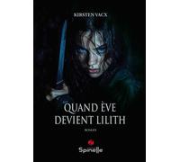 Quand Ève devient Lilith - Kirsten Vacx - Spinelle Eds - broché - Roman