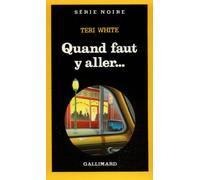 Teri White – Quand faut y aller... – Traduction Daniel Lemoine – Gallimard