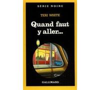 Quand faut y aller... Teri White (Auteur), Daniel Lemoine (Traduction)