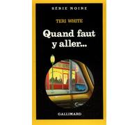 Teri White – Quand faut y aller... – Traduction Daniel Lemoine – Gallimard