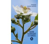 Quand fleurissent les ronces - Françoise Sievers-Gauffrès - Le Lys Bleu - broché - Roman