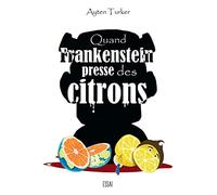 Quand Frankenstein presse des citrons