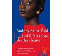 Quand il fait triste Bertha chante Rodney Saint-Eloi (Auteur)