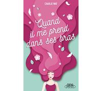 Quand il me prend dans ses bras