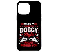 Quand il s'agit de Doggy Style, Je suis à 100% en Retard (Back) Coque pour iPhone 13 Pro Max