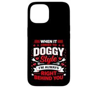Quand il s'agit de Doggy Style, Je suis à 100% en Retard (Back) Coque pour iPhone 15