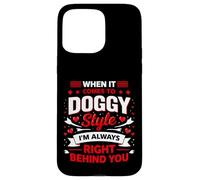 Quand il s'agit de Doggy Style, Je suis à 100% en Retard (Back) Coque pour iPhone 15 Pro Max