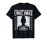 Quand il s'agit de Mon Enfant, Je sourirai dans Mon Chignon Mugshot Mom T-Shirt