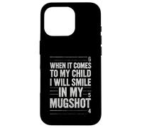 Quand il s'agit de My Child Will Smile in Mugshot Coque pour iPhone 16 Pro