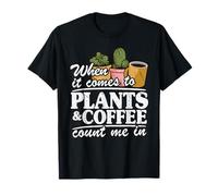 Quand il s'agit de Plantes et de café, comptez sur Moi dans Funny Gardener T-Shirt