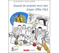 Quand ils avaient mon âge... : Alger 1954-1962