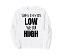 Quand Ils baissent, Nous montons Haut Manifestation militante Contre l'immigration Sweatshirt