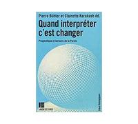 Quand interpréter c'est changer - Pragmatique et lectures de la Parole - Pierre Buehler - Labor Et Fides - Livre
