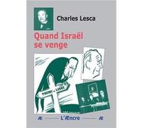 Quand Israël se venge Charles Lesca (Auteur)