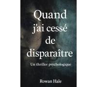 Quand j’ai cessé de disparaître