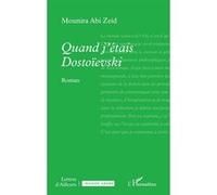 Quand j’étais Dostoïevski - Mounira Abi Zeid - L'harmattan - broché - Roman