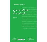 Quand j’étais Dostoïevski - Mounira Abi Zeid - L'harmattan - broché - Roman