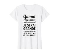 Quand j’étais petite je disais quand je serai grande T-Shirt