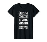 Quand j’étais petite je disais quand je serai grande T-Shirt