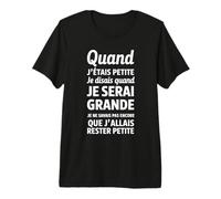 Quand j’étais Petite Je disais Quand Je Serai Grande T-Shirt Haut de Gamme