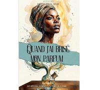 Quand J'ai Brisé Mon Parfum
