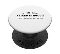 Quand J'Ai Dit Que j'aimais ça Dur, Je ne voulais Pas dire Toute ma Vie PopSockets PopGrip Adhésif