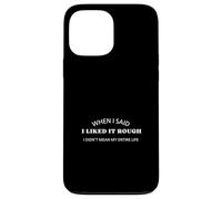 Quand J'Ai Dit Que j'aimais ça Dure, Je ne voulais Pas dire Toute ma Vie Coque pour iPhone 13 Pro Max